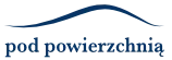 Pod Powierzchnią.